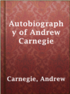 Cover image for Autobiography of Andrew Carnegie